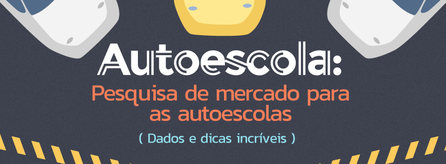 Autoescola: pesquisa de mercado para as autoescolas - Infográfico (dados e dicas incríveis)