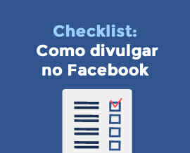 Como divulgar no Facebook – Aprenda com esse Checklist