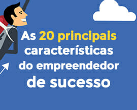 As 20 principais características do empreendedor de sucesso